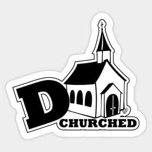 deCHURCHed by Tai's Tees Sticker